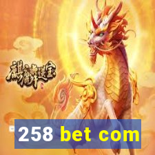 258 bet com